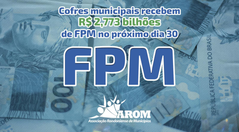 Cofres municipais recebem R$ 2,773 bilhões de FPM no próximo dia 30