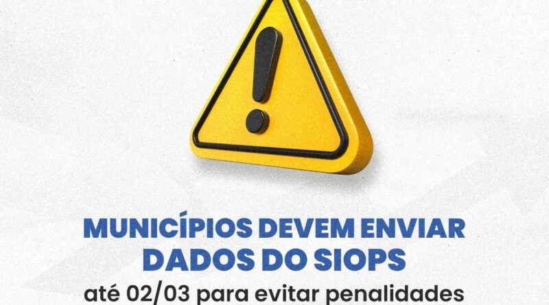 AROM ALERTA: Municípios devem enviar dados do SIOPS até 02/03 para evitar penalidades