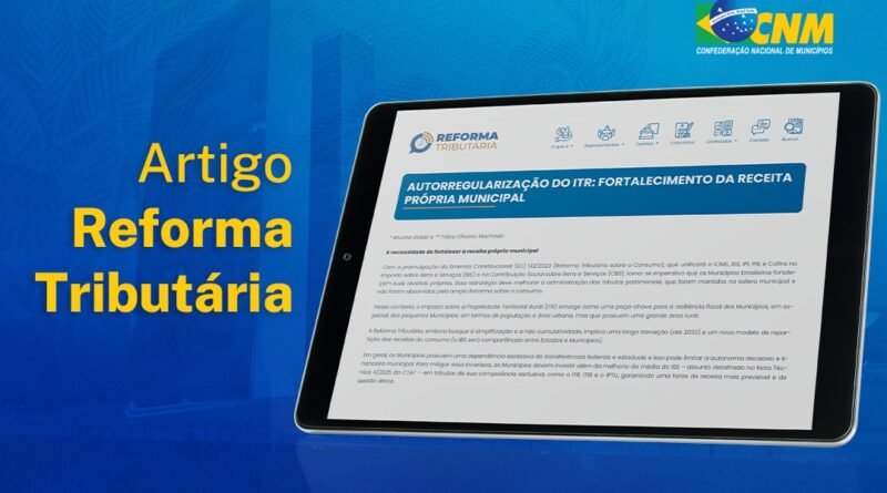 Artigo sobre Reforma Tributária destaca autorregularização do ITR como estratégia para fortalecer a receita municipal