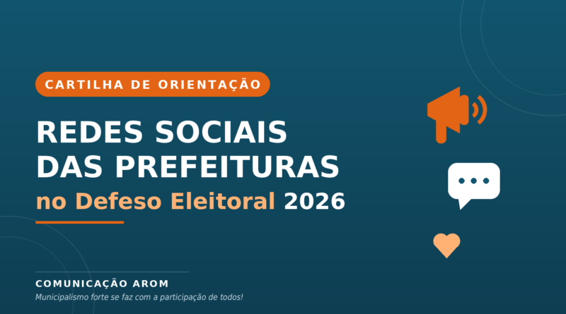 AROM lança cartilha para orientar prefeituras sobre comunicação e redes sociais no período eleitoral