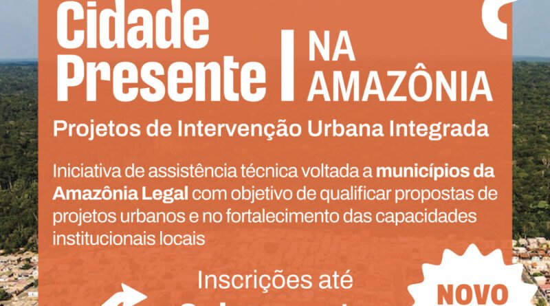 AROM divulga chamamento que oferece assistência técnica para projetos urbanos integrados na Amazônia Legal; inscrições vão até 3 de agosto