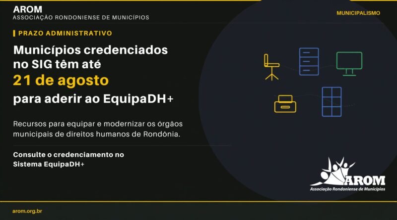 Municípios credenciados no SIG têm até 21 de agosto para aderir ao EquipaDH+, alerta AROM