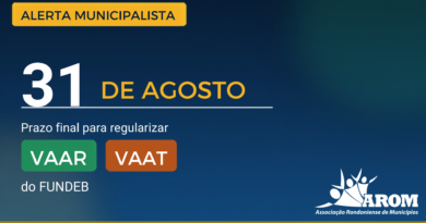 AROM alerta: municípios de Rondônia têm até 31 de agosto para regularizar VAAR e VAAT do Fundeb e garantir repasse de 2027